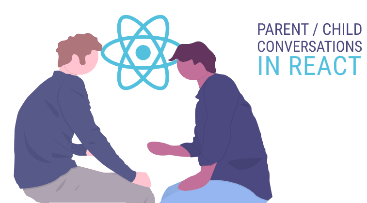 Parent/Child Conversations in React